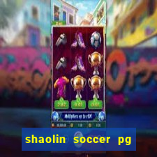 shaolin soccer pg soft demo